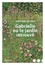Stéphane Jougla - Gabrielle ou le jardin retrouvé.