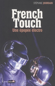 Stéphane Jourdain - French Touch - 1995-2015 : une épopée électro.