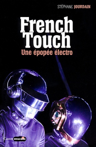 French Touch. 1995-2015 : une épopée électro