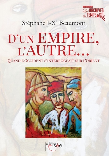 Stéphane JX Beaumont - D'un empire, l'autre... - Quand l'Occident s'interrogeait sur l'Orient.