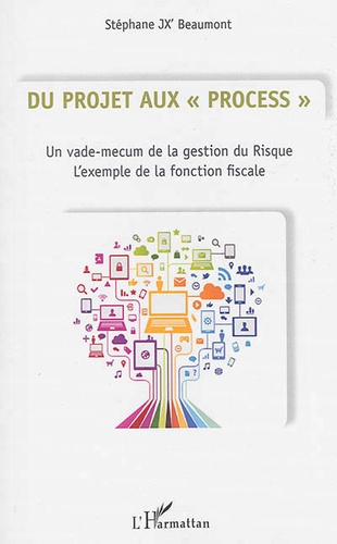 Du projet aux process. Un vade-mecum de la gestion du Risque : L'exemple de la fonction fiscale