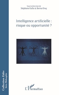 Stéphane Kalla et Berna Oruç - Intelligence artificielle : risque ou opportunité ?.