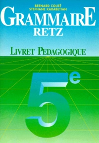 Stéphane Karabétian et Bernard Couté - Francais 5eme Grammaire. Livret Pedagogique.