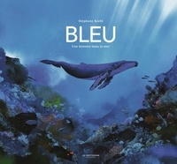Stéphane Kiehl - Bleu - Une histoire dans la mer.