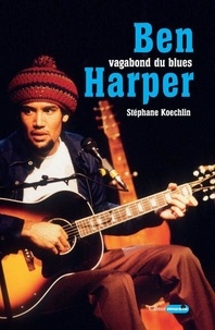 Stéphane Koechlin - Ben Harper - Vagabond du blues.
