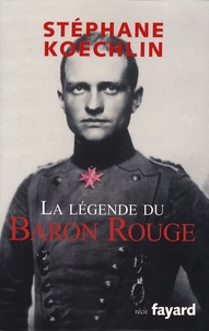 Stéphane Koechlin - La légende du Baron rouge.