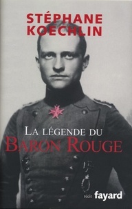Stéphane Koechlin - La légende du Baron Rouge.