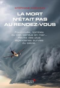 Stéphane Koechlin - La mort n'était pas au rendez-vous.