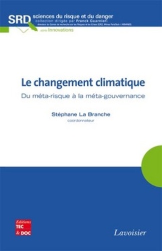 Stéphane La Branche - Le changement climatique - Du méta-risque à la méta-gouvernance.