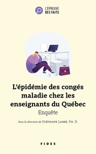 Stéphane Labbe - L'épidémie des congés maladie chez les enseignants du Québec - Enquête.