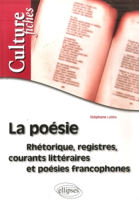 Stéphane Labbe - La poésie - Rhétorique, registres, courants littéraires et poésies francophones.