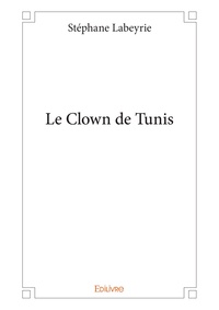 Stéphane Labeyrie - Le clown de Tunis.