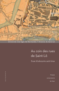 Stéphane Laîné - Au coin des rues de Saint-Lô - Essai d'odonymie saint-loise.