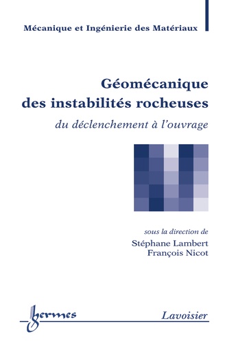 Stéphane Lambert et François Nicot - Géomécanique des instabilités rocheuses - Du déclenchement à l'ouvrage.