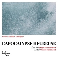 Stéphane Lambert et Olivier Martinaud - L'Apocalypse heureuse.