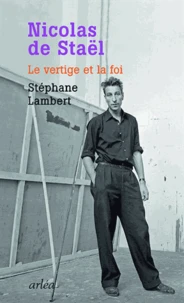 Nicolas de Staël, le vertige et la foi