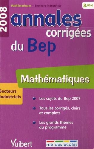 Mathématiques secteurs industriels. Annales corrigées du BEP  Edition 2008