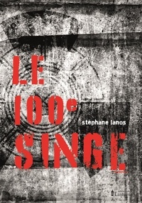 Stéphane Lanos - Le centième singe.