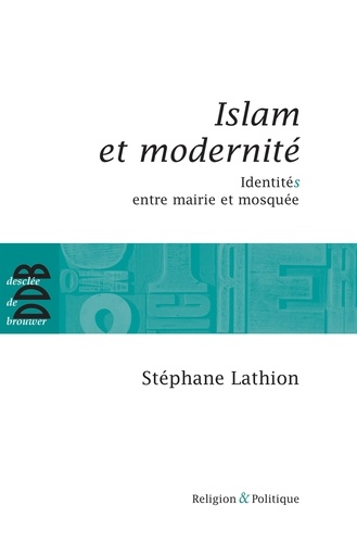 Islam et modernité. IdentitéS entre mairie et mosquée