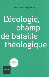 Stéphane Lavignotte - L'écologie, champ de bataille théologique.