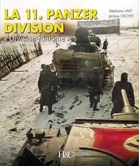 Stéphane Lavit et Jérôme Croyet - La 11. Panzerdivision 1940-1945 - "Division fantôme".