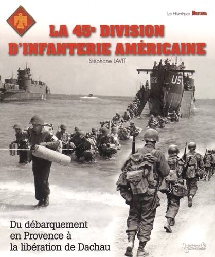 Stéphane Lavit - La 45e division d'infanterie américaine.