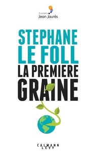 Stéphane Le Foll - La première graine.