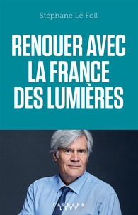 Stéphane Le Foll - Renouer avec la France des Lumières.