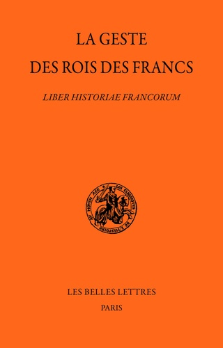 Stéphane Lebecq et Bruno Krusch - La geste des rois des Francs - Liber historiae francorum.