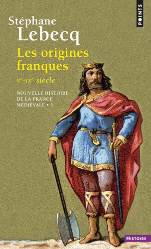 Nouvelle histoire de la France médiévale. Tome 1, Les origines franques (Ve-IXe siècle)