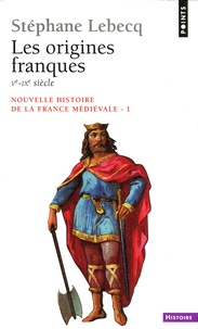 Stéphane Lebecq - Nouvelle histoire de la France médiévale - Tome 1, Les origines franques (Ve-IXe siècle).