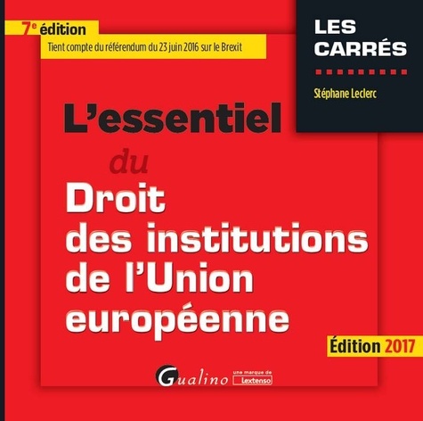 L'essentiel du droit des institutions de l'Union européenne  Edition 2017