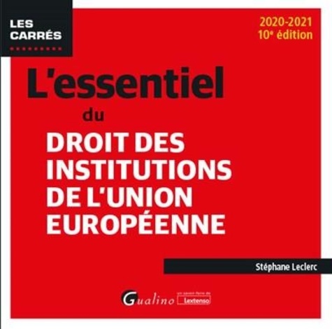 L'essentiel du droit des institutions de l'Union européenne  Edition 2020-2021