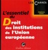 Stéphane Leclerc - L'essentiel du Droit des institutions de l'Union européenne.