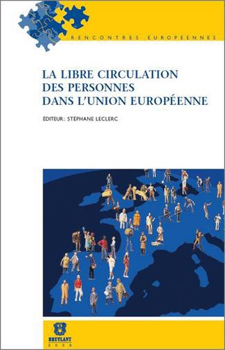 Stéphane Leclerc - La libre circulation des personnes dans l'Union européenne.