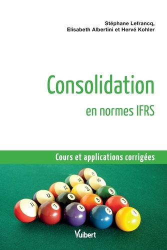 Consolidation en normes IFRS. Cours et applications corrigées