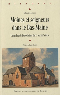 Ebook pour l'électronique de base téléchargement gratuit Moines et seigneurs du Bas-Maine  - Les prieurés bénédictins du Xe au XIIIe siècle (Litterature Francaise) 9782753510890 DJVU iBook