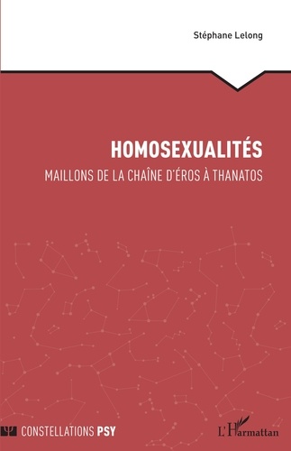 Stéphane Lelong - Homosexualités - Maillons de la chaîne d'Eros à Thanatos.