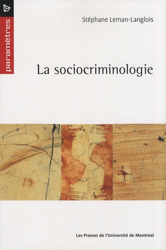 Stéphane Leman-Langlois - La sociocriminologie.