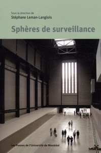 Stéphane Leman-Langlois - Sphères de surveillance.