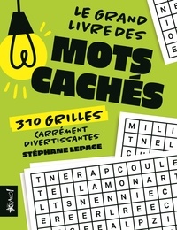 Stéphane Lepage - Le grand livre des Mots cachés - 310 grilles carrément divertissantes.
