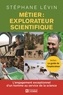 Stéphane Lévin - Métier: explorateur scientifique - L'engagement exceptionnel d'un homme au service de la science.