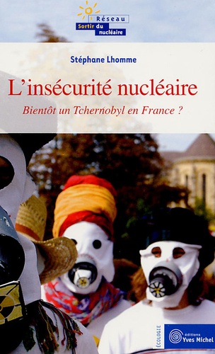Stéphane Lhomme - Bientôt un Tchernobyl en France ?.