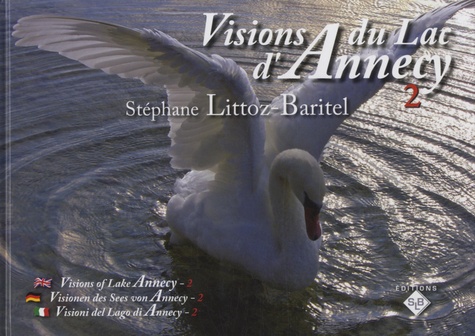 Stéphane Littoz-Baritel - Visions du Lac d'Annecy - Volume 2.