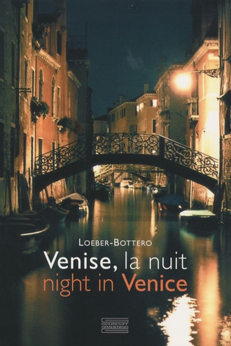 Stéphane Loeber-Bottero - Venise, la nuit - Night in Venice, Edition bilingue français-anglais.