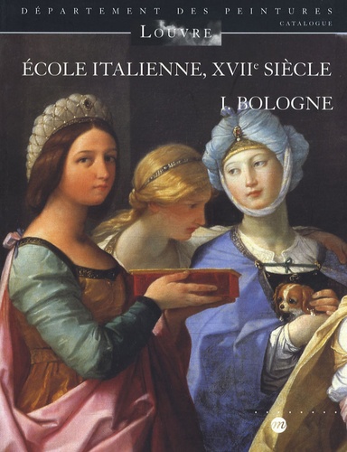 Stéphane Loire - Ecole italienne, XVIIe siècle - Tome 1, Bologne.