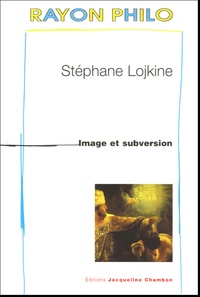 Stéphane Lojkine - Image et subversion.