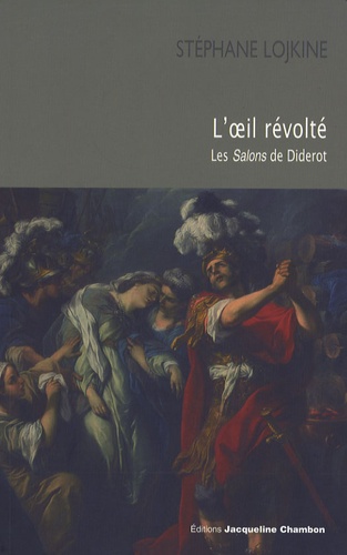 Stéphane Lojkine - L'oeil révolté - Les Salons de Diderot.