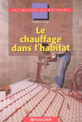 Stéphane Longo - Le Chauffage Dans L'Habitat.