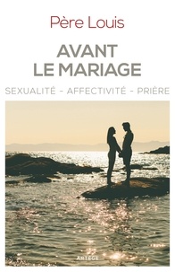 Mgr Marc Aillet et Stéphane Louis - Avant le mariage - Sexualité, affectivité, prière.
